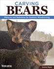 Carving Bears: Patterns and Reference for Realistic Woodcarving Cover Image