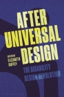 After Universal Design: The Disability Design Revolution By Elizabeth Guffey (Editor) Cover Image