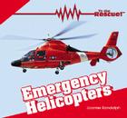 Emergency Helicopters (To the Rescue!) By Joanne Randolph Cover Image