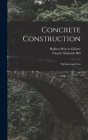 Concrete Construction: Methods and Cost By Halbert Powers Gillette, Charles Shattuck Hill Cover Image
