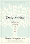 Only Spring: On Mourning the Death of My Son By Gordon Livingston, MD Cover Image