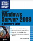 Microsoft Windows Server 2008: A Beginner's Guide (Network Professional's Library) By Marty Matthews Cover Image