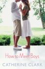 How to Meet Boys By Catherine Clark Cover Image