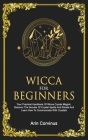 Wicca For Beginners: Your Practical Handbook of Wicca Crystal Magick. Discover The Secrets Of Crystal Spells And Rituals And Learn How To C By Arin Corvinus Cover Image