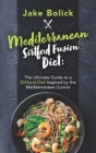 Mediterranean Sirtfood Fusion Diet: The Ultimate Guide to a Sirtfood Diet Inspired by the Mediterranean Cuisine Cover Image
