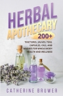 Herbal Apothecary: 200+ Tinctures, Salves, Teas, Capsules, Oils, and Washes for Whole-Body Health and Wellness Cover Image