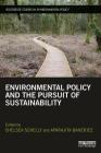 Environmental Policy and the Pursuit of Sustainability (Routledge Studies in Environmental Policy) By Chelsea Schelly (Editor), Aparajita Banerjee (Editor) Cover Image