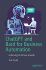 ChatGPT and Bard for Business Automation: Achieving Ai-Driven Growth Cover Image
