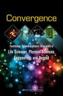 Convergence: Facilitating Transdisciplinary Integration of Life Sciences, Physical Sciences, Engineering, and Beyond Cover Image