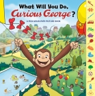 What Will You Do, Curious George? By H. A. Rey, H. A. Rey (Illustrator) Cover Image