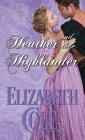 Heather and the Highlander: A Regency Romance By Elizabeth Cole Cover Image