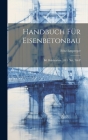 Handbuch Für Eisenbetonbau: Bd. Brückenbau. 1911. Xvi, 766 P Cover Image