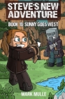 Steve's New Adventure Book 10: Sunny Goes West By Mark Mulle Cover Image