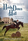 Heels Down Hall: Adventures of a Working Pupil By Regina Kear Reid Cover Image