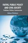 Faiths, Public Policy and Civil Society: Problems, Policies, Controversies By A. Dinham Cover Image