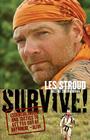 Survive!: Essential Skills and Tactics to Get You Out of Anywhere - Alive By Les Stroud Cover Image
