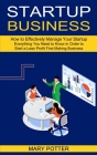 Startup Business: Everything You Need to Know in Order to Start a Lean Profit First Making Business (How to Effectively Manage Your Star By Mary Potter Cover Image