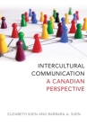 Intercultural Communication: A Canadian Perspective By Elizabeth Suen, Barbara A. Suen Cover Image