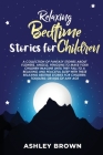 Relaxing Bedtime Stories for Children: A Collection of Fantasy Stories about Flowers, Angels, Penguins to make your Children Imagine until they Fall t Cover Image