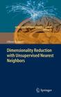 Dimensionality Reduction with Unsupervised Nearest Neighbors (Intelligent Systems Reference Library #51) By Oliver Kramer Cover Image