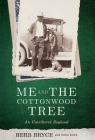 Me and the Cottonwood Tree: An Untethered Boyhood Cover Image