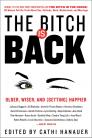 The Bitch Is Back: Older, Wiser, and (Getting) Happier By Cathi Hanauer Cover Image