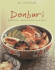 Donburi: Delightful Japanese Meals in a Bowl By Aki Watanabe Cover Image