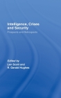 Intelligence, Crises and Security: Prospects and Retrospects (Studies in Intelligence) By Len Scott (Editor), R. Gerald Hughes (Editor) Cover Image
