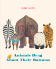 Animals Brag about Their Bottoms By Maki Saito, Brian Bergstrom (Translator) Cover Image