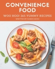 Woo Hoo! 365 Yummy Convenience Food Recipes: From The Yummy Convenience Food Cookbook To The Table By Karen Hicks Cover Image