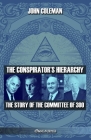 The conspirator's hierarchy: The story of the committee of 300 By John Coleman Cover Image