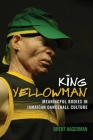 King Yellowman: Meaningful Bodies in Jamaican Dancehall Culture By Brent Hagerman Cover Image