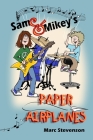 Sam & Mikey's Paper Airplanes Cover Image