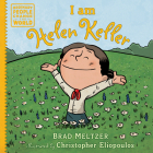 I am Helen Keller (Ordinary People Change the World) By Brad Meltzer, Christopher Eliopoulos (Illustrator) Cover Image