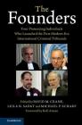 The Founders: Four Pioneering Individuals Who Launched the First Modern-Era International Criminal Tribunals By David M. Crane (Editor), Leila N. Sadat (Editor), Michael P. Scharf (Editor) Cover Image