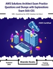 AWS Solutions Architect Exam Practice Questions and dumps with explanations Exam SAA-C01: 500+ Questions for AWS Solution Architect Cover Image