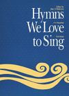 Hymns We Love to Sing: Words Only By Alan Whitmore (Editor) Cover Image