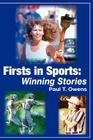 Firsts in Sports: Winning Stories By Paul T. Owens Cover Image