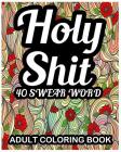 Holy shit: 40 Swear word Adult Coloring Book Images Stress Management Coloring Book For Relaxation, Meditation, Happiness By Benmore Book Cover Image