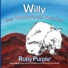 Willy the Wobbly-butt Wombat By Ruby Purple(r) Cover Image