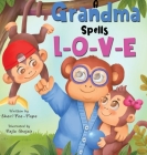 A Grandma Spells L-O-V-E By Sheri L. Poe-Pape, Nejla Shojaie (Illustrator) Cover Image