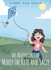 The Adventures of Mikey the Kite and Sally By Kimmy Sue Davis Cover Image