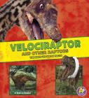 Velociraptor and Other Raptors: The Need-To-Know Facts (Dinosaur Fact Dig) Cover Image