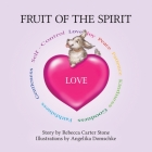 Fruit of the Spirit: Love By Rebecca Carter Stone, Angelika Domschke (Illustrator) Cover Image