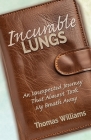 Incurable Lungs By Thomas E. Williams Cover Image