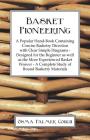 Basket Pioneering - A Popular Hand-Book Containing Concise Basketry Direction with Clear Simple Diagrams - Designed for the Beinner as Well as the Mor By Osma Palmer Couch Cover Image