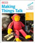 Making Things Talk: Practical Methods for Connecting Physical Objects Cover Image