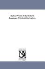 Radical Words of the Mohawk Language, With their Derivatives. By Jacques Bruyas Cover Image