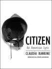 Citizen: An American Lyric By Claudia Rankine, Allyson Johnson (Narrated by) Cover Image
