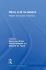 Ethics and the Market: Insights from Social Economics (Routledge Advances in Social Economics) Cover Image